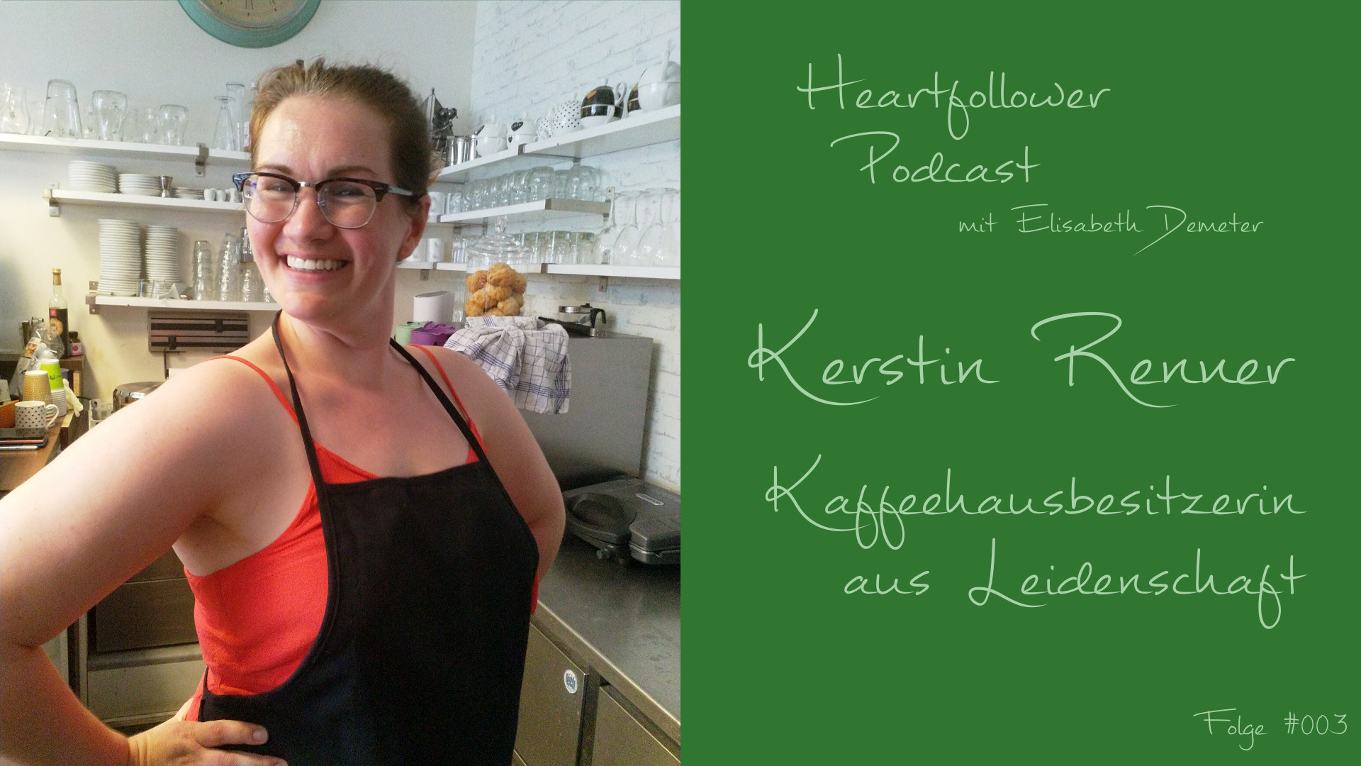 #003 Kerstin Renner – Kaffeehausbesitzerin aus Leidenschaft